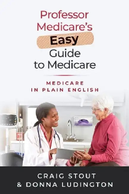 Professor Medicare's Easy Guide to Medicare: Medicare in Plain English by Donna Ludington