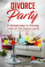 Divorce Party: 8 Ultimate Keys to Thriving (After All The Guests Leave) by David Youhas