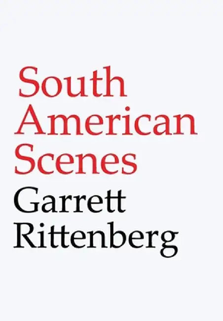 South American Scenes by Garrett Rittenberg