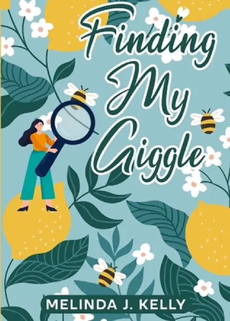 Finding My Giggle by Melinda J. Kelly