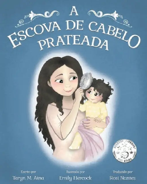 A Escova de Cabelo Prateada by Taryn M. Aina