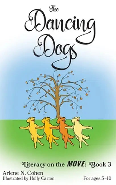 The Dancing Dogs: Literacy on the Move: Book 3 by Arlene N. Cohen