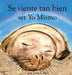 Se siente tan bien ser Yo Mismo: Un libro sobre cómo hacerse amigo de sus sentimientos de 2 a 8 años by Lion I. Am