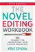 The Novel Editing Workbook: 105 Tricks & Tips for Revising Your Fiction Manuscript by Kris Spisak