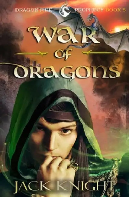 War of Dragons (Dragon Fire Prophecy Book 5) by Jack Knight