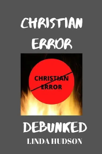 Christian Error Debunked by Linda Hudson