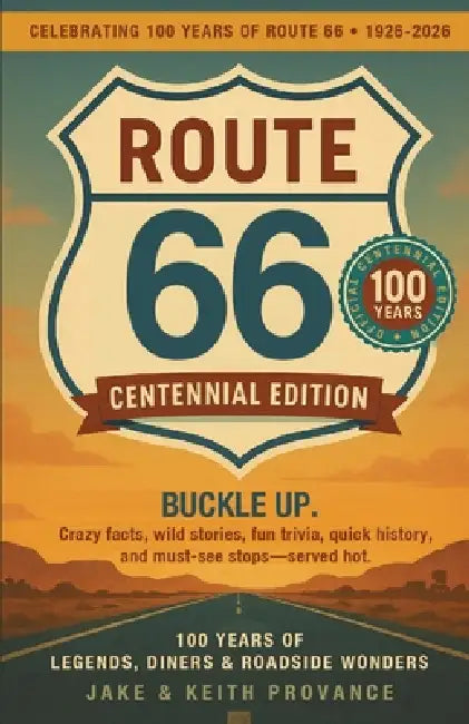 Route 66: Centennial Edition: 100 Years of Legends, Diners & Roadside Wonders: Centennial Edition by Provance, Keith Provance