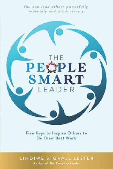 The People Smart Leader: Five Keys to Inspire Others to Do Their Best Work by Lindiwe Stovall Lester