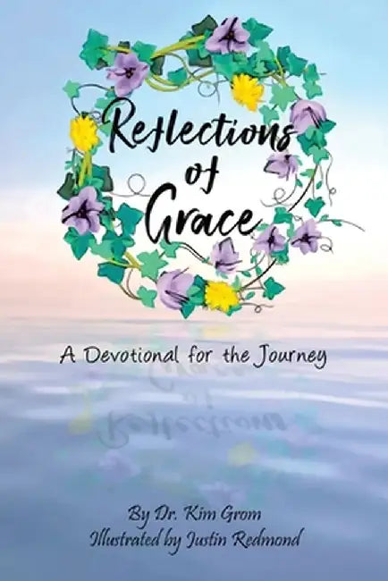 Reflections of Grace: A Devotional for the Journey by Kim Grom