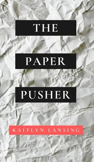 The Paper Pusher by Kaitlyn Lansing