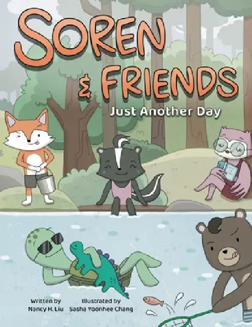 Soren and Friends: Just Another Day by Nancy H. Liu, Sasha Yoonhee Chang, Naomi Lau