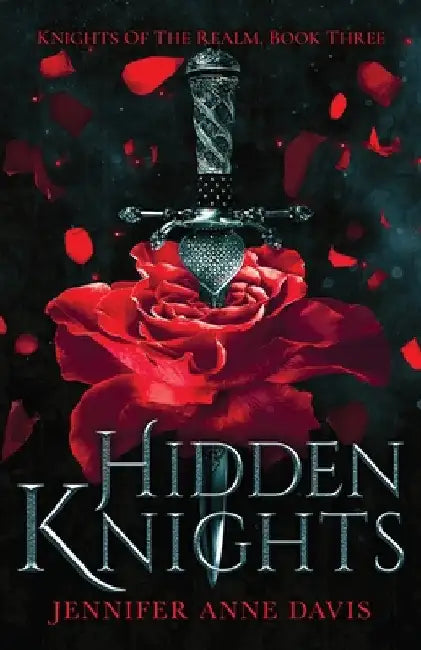 Hidden Knights: Knights of the Realm, Book 3 by Jennifer Anne Davis