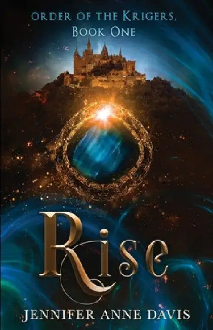 Rise: Order of the Krigers, Book 1 by Jennifer Anne Davis
