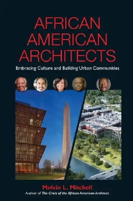 African American Architects: Embracing Culture and Building Urban Communities by Melvin L. Mitchell