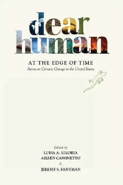 Dear Human at the Edge of Time: Poems on Climate Change in the United States by Luisa A. Igloria