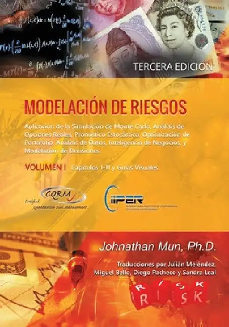 Modelación de Riesgos (Volumen I, Tercera Edición): Aplicación de la Simulación de Monte Carlo, Análisis de Opciones Reales, Pronóstico Estocástico, O by Mun, Johnathan