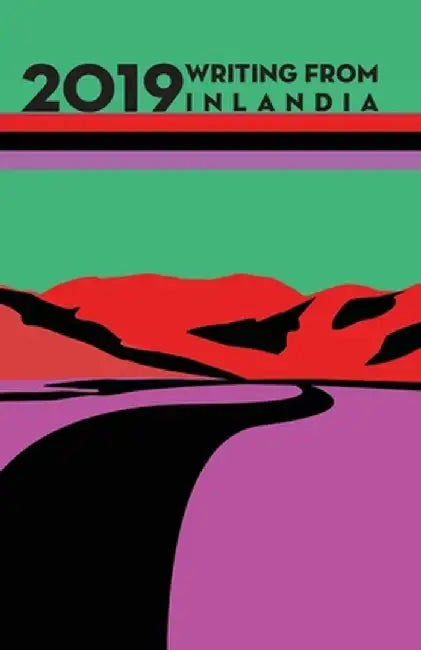 2019 Writing from Inlandia by Editorial Board