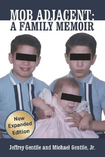 Mob Adjacent: Mob Adjacent: A Family Memoir -- Expanded Edition by Michael Gentile