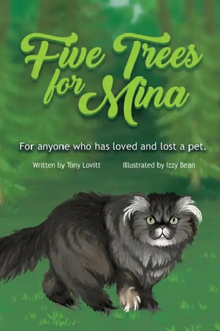 Five Trees for Mina: For Anyone Who has Loved and Lost a Pet. by Izzy Bean, Tony Lovitt