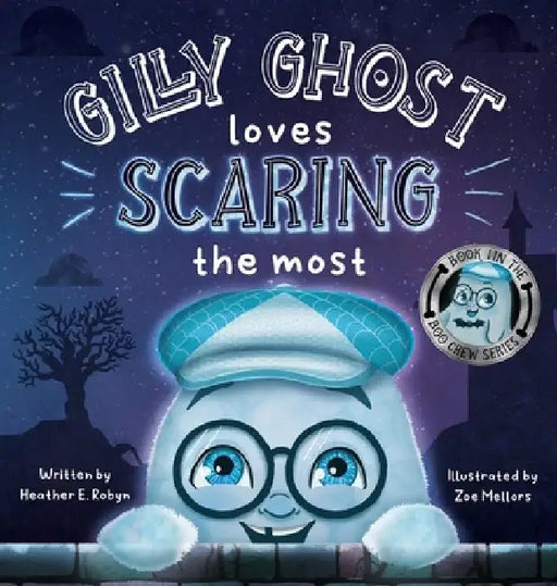 Gilly Ghost Loves Scaring the Most by Heather E. Robyn
