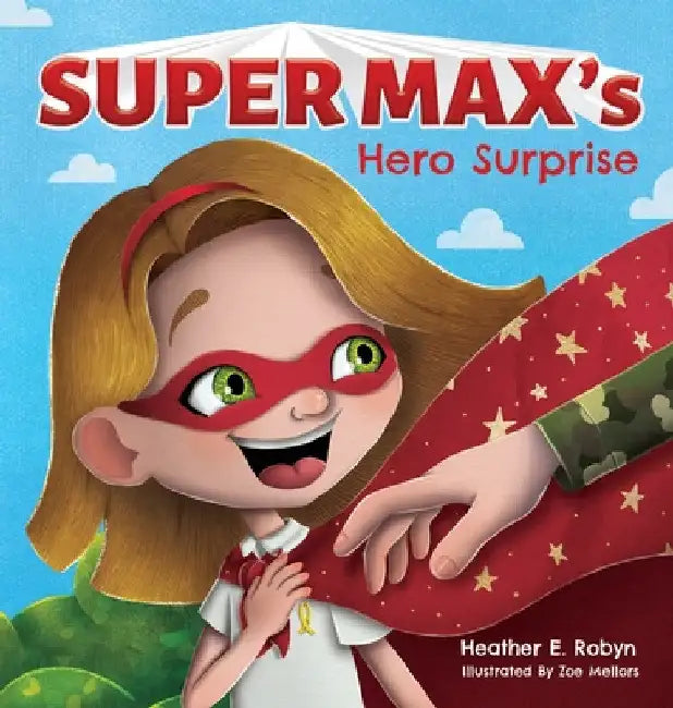 Super Max's Hero Surprise by Heather E. Robyn