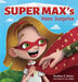 Super Max's Hero Surprise by Heather E. Robyn