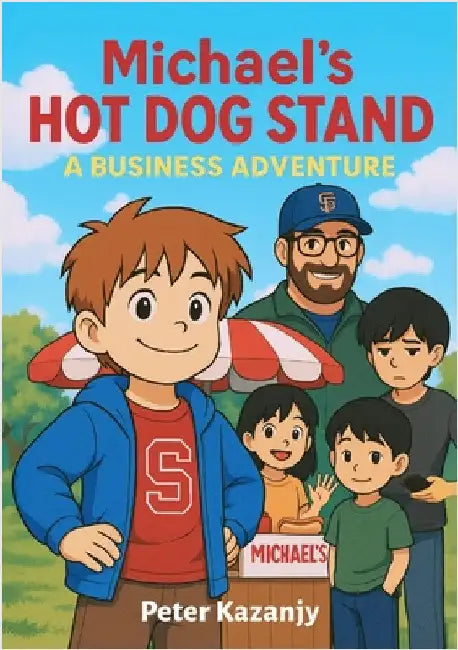 Michael's Hot Dog Stand: A Business Adventure by Kazanjy, Peter