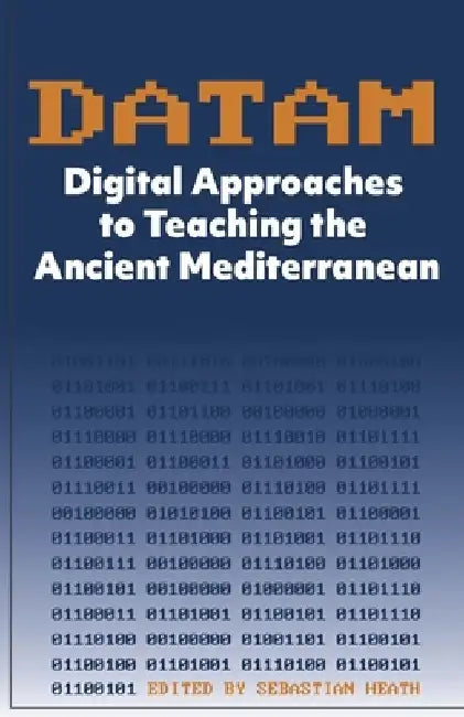 DATAM Digital Approaches to Teaching the Ancient Mediterranean by Sebastian Heath