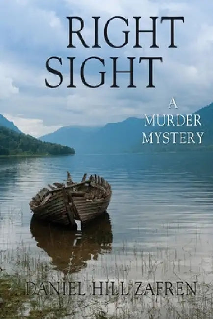 Right Sight: A Murder Mystery by Daniel Hill Zafren
