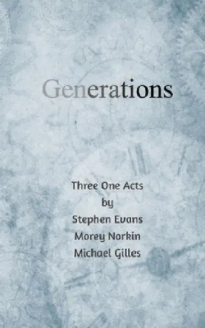 Generations: Three One Acts by Stephen Evans