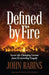 Defined by Fire: Seven Life-Changing Lessons from Devastating Tragedy by John Rabins