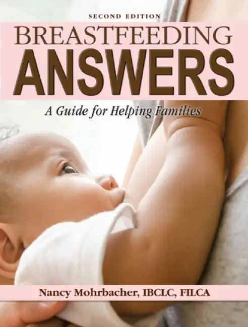 Breastfeeding Answers: A guide to helping Families 2e by Nancy Mohrbacher