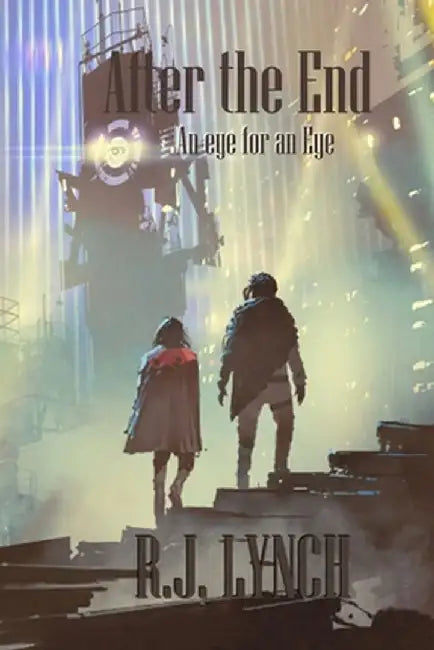After the End: An Eye for an Eye by Rj Lynch