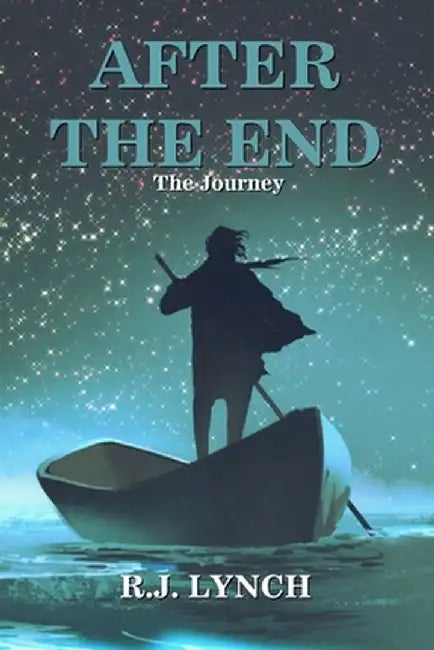 After the End: The Journey by Rj Lynch