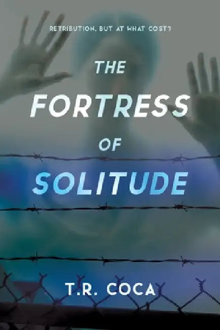 The Fortress of Solitude by T. R. Coca
