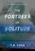 The Fortress of Solitude by T. R. Coca