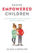 Raising Empowered Children: The Codependent Perfectionist's Guide to Parenting by Alana Carvalho