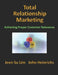 Total Relationship Marketing: Achieving Proper Customer Relevance by John Heinrichs