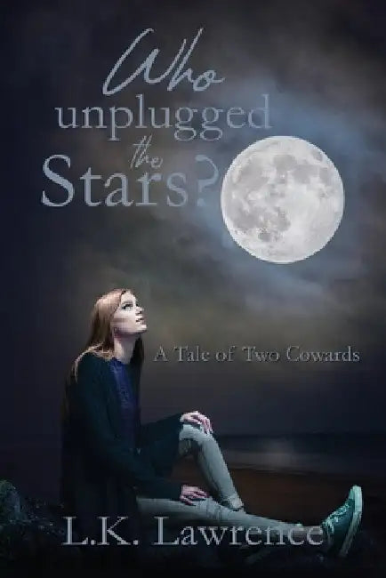 Who Unplugged the Stars?: A Tale of Two Cowards by L. K. Lawrence