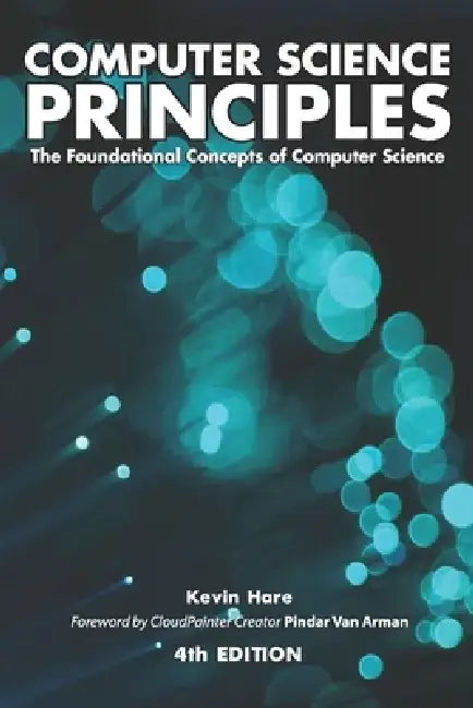 Computer Science Principles: The Foundational Concepts of Computer Science by Pindar Van Arman