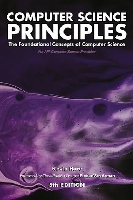 Computer Science Principles: The Foundational Concepts of Computer Science - For AP(R) Computer Science Principles by Pindar Van Arman