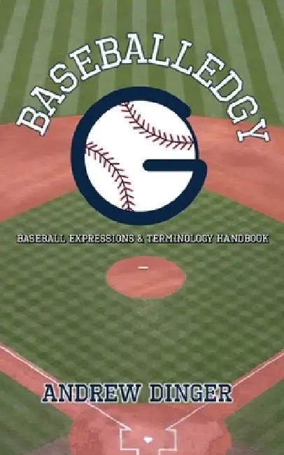 Baseballedgy: Baseball Expressions & Terminology by Andrew Dinger
