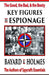 Key Figures in Espionage: The Good, the Bad, & the Booty by Bayard And Holmes