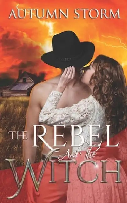 The Rebel & the Witch: A Historical Paranormal Romance by Autumn Storm