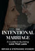 The Intentional Marriage: A Guide to Building Love That Lasts by Bryan Vignery, Stephanie Vignery