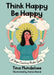 Think Happy, Be Happy - A Yoga Coaching Pocket Guide by Tina Mundelsee