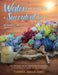 Water Me Next Week: A Succulent's Plea by Ma Theresa Ebro