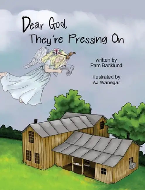 Dear God, They're Pressing On by Pam S. Backlund