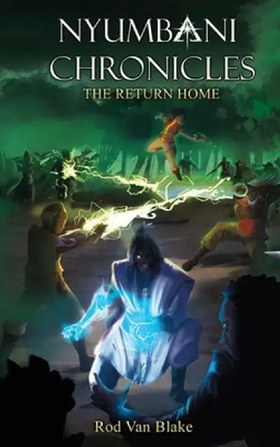 Nyumbani Chronicles: the Return Home by Rod Van Blake