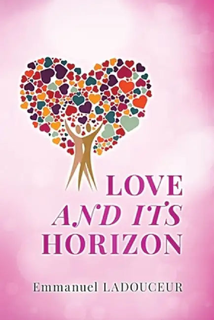 Love and Its Horizon by Emmanuel Ladouceur